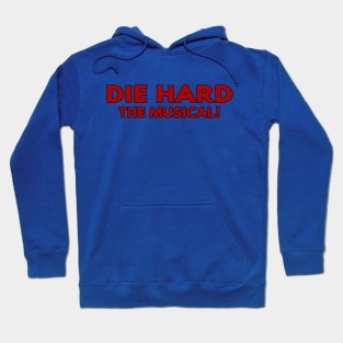 Die Hard, The Musical! Hoodie